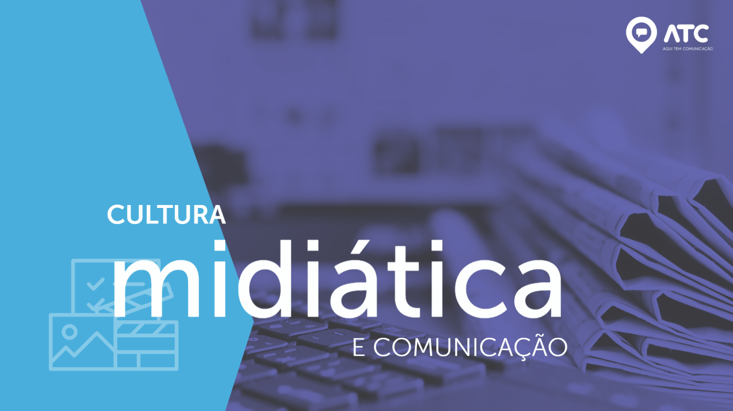 O papel da comunicação na cultura midiática