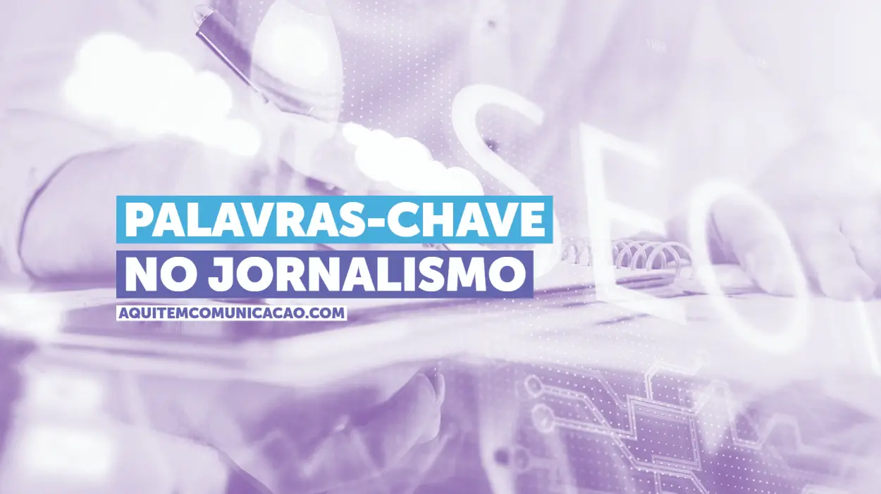 imagem ilustrativa para conteúdo sobre como usar palavras-chave no jornalismo e melhorar o SEO