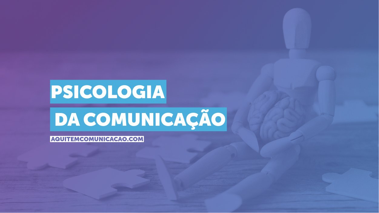 Psicologia da comunicação: o que é, conceitos e como aplicar