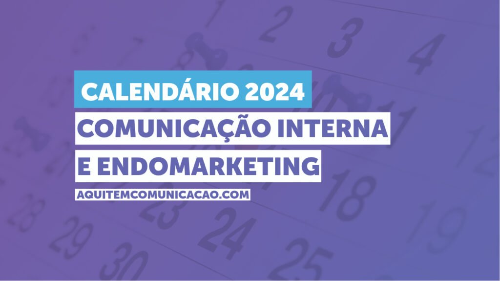 calendário de comunicação interna e endomarketing 2024 com data estratégicas