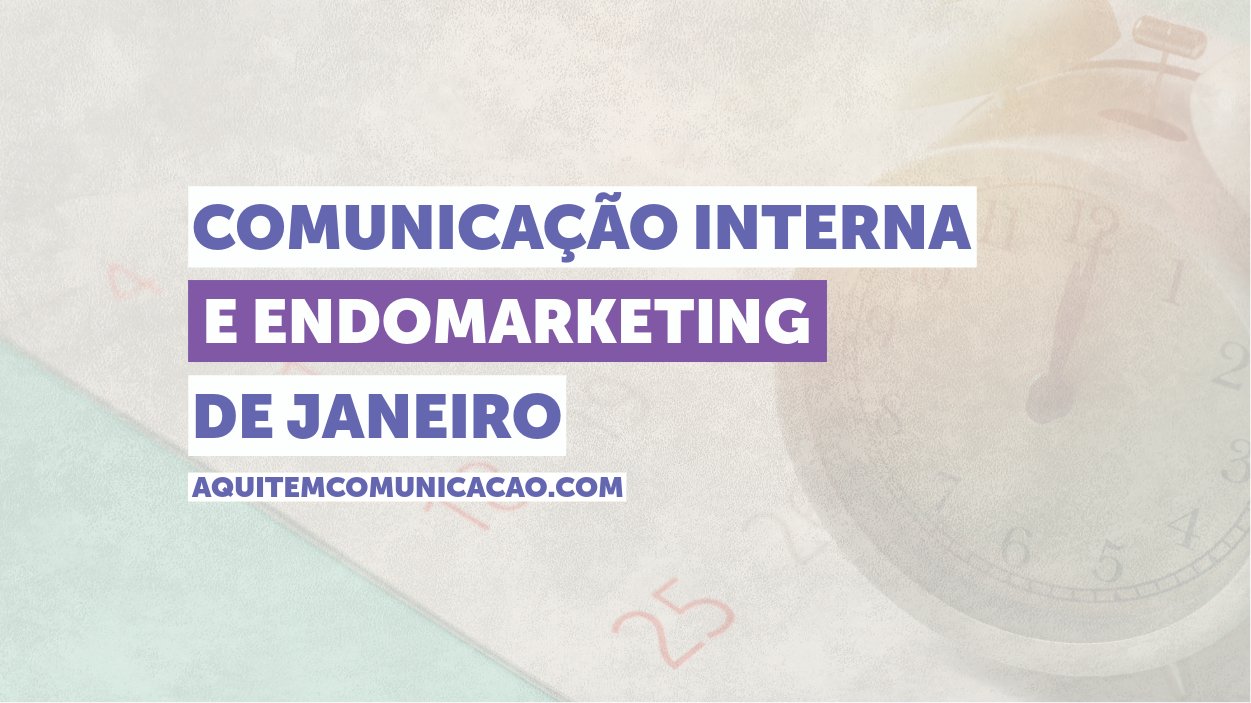 Endomarketing de janeiro: Janeiro Branco e outras datas para comunicação interna